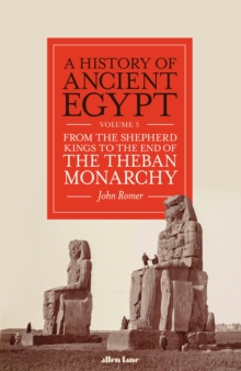 A History of Ancient Egypt, Volume 3 : From the Shepherd Kings to the End of the Theban Monarchy