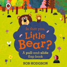 Is that you, Little Bear? : A pull-and-slide flap book