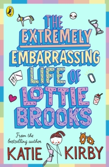 The Extremely Embarrassing Life Of Lottie Brooks