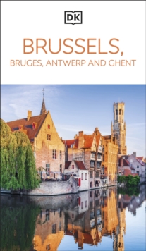 DK Brussels, Bruges, Antwerp and Ghent : Must-See Sights. Culture & History. Detailed Maps & Tours. Area Guide.