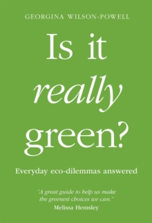 Is It Really Green? : Everyday Eco Dilemmas Answered