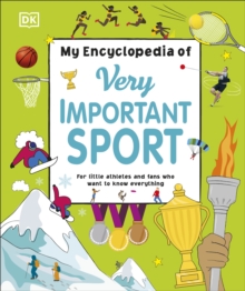 My Encyclopedia of Very Important Sport : For little athletes and fans who want to know everything