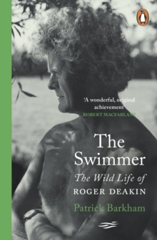 The Swimmer : The Wild Life of Roger Deakin