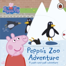 Peppa Pig: Peppa's Zoo Adventure : A push-and-pull adventure