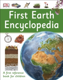 First Earth Encyclopedia : A first reference book for children