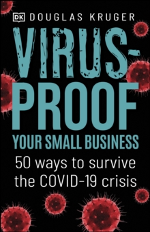 Virus-proof Your Small Business : 50 ways to survive the Covid-19 crisis