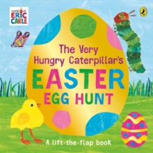 The Very Hungry Caterpillar's Easter Egg Hunt : A lift-the-flap book