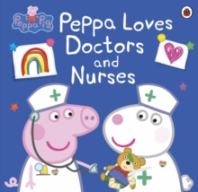 Peppa Pig: Peppa Loves Doctors and Nurses