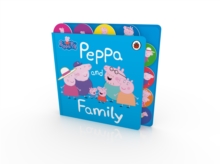 Peppa Pig: Peppa and Family : Tabbed Board Book