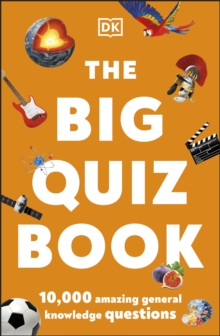 The Big Quiz Book : 10,000 amazing general knowledge questions