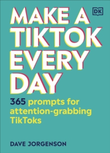 Make a TikTok Every Day : 365 Prompts for Attention-Grabbing TikToks, Hardback Book Make a TikTok Every Day : 365 Prompts for Attention-Grabbing TikToks, Hardback Book