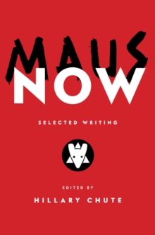 Maus Now : Selected Writing