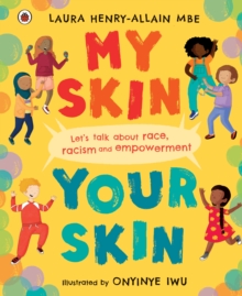 My Skin, Your Skin : Let's talk about race, racism and empowerment