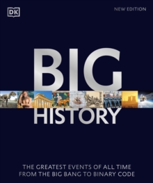 Big History : The Greatest Events of All Time From the Big Bang to Binary Code