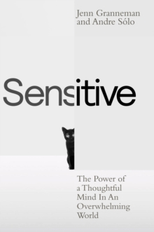 Sensitive : The Power of a Thoughtful Mind in an Overwhelming World