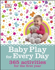 Baby Play for Every Day : 365 Activities for the First Year