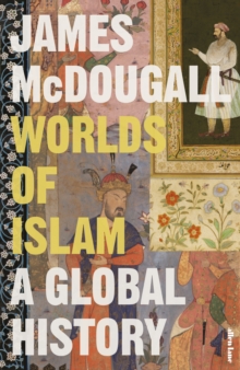Penguin Books Ltd Worlds Of Islam , A Global History