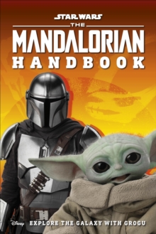 Star Wars The Mandalorian Handbook : Explore The Galaxy With Grogu