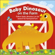 Baby Dinosaur on the Farm : Follow Baby Dinosaur and his Search for Farmyard Fun!