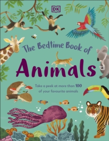 The Bedtime Book Of Animals : Take A Peek At More Than 50 Of Your Favourite Animals