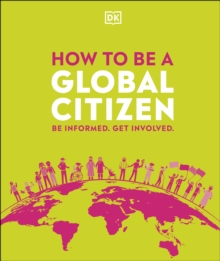 How to be a Global Citizen : Be Informed. Get Involved.