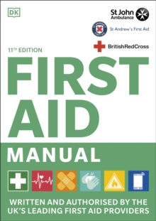 First Aid Manual 11th Edition : Written and Authorised by the UK's Leading First Aid Providers