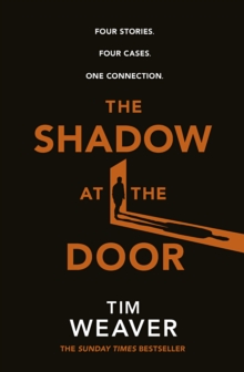 The Shadow at the Door : Four cases. One connection. The gripping David Raker short story collection