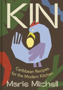 Kin : Caribbean Recipes for the Modern Kitchen