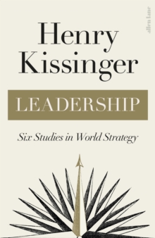 Leadership : Six Studies in World Strategy