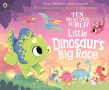 Ten Minutes to Bed: Little Dinosaur's Big Race