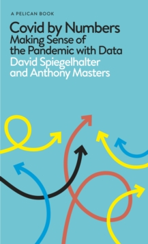 Covid By Numbers : Making Sense of the Pandemic with Data