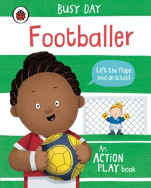 Busy Day: Footballer : An Action Play Book