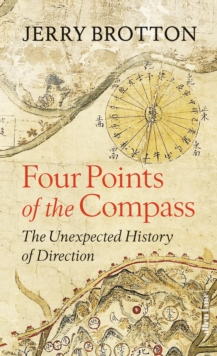 Four Points of the Compass : The Unexpected History of Direction