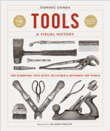 Dorling Kindersley Ltd Tools A Visual History , The Hardware That Built, Measured And Repaired The World