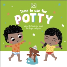 Time to Use the Potty : A Potty Training Book for Boys and Girls