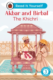 Akbar and Birbal: The Khichri : Read It Yourself - Level 3 Confident Reader