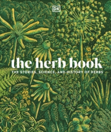 The Herb Book : The Stories, Science, and History of Herbs