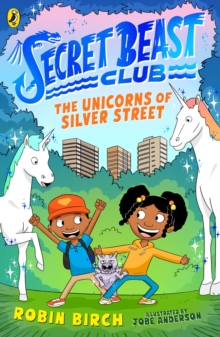 Secret Beast Club: The Unicorns of Silver Street