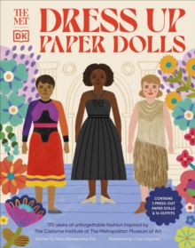 The Met Dress Up Paper Dolls : 170 years of Unforgettable Fashion from The Metropolitan Museum of Arts Costume Institute