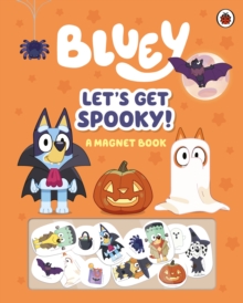 Bluey: Let's Get Spooky : A Magnet Book