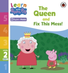 Learn with Peppa Phonics Level 2 Book 3  The Queen and Fix This Mess! (Phonics Reader)