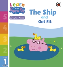 Learn with Peppa Phonics Level 1 Book 8  The Ship and Get Fit (Phonics Reader)