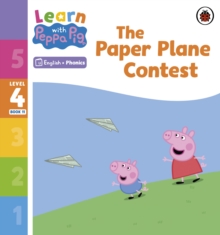 Learn with Peppa Phonics Level 4 Book 11  The Paper Plane Contest (Phonics Reader)