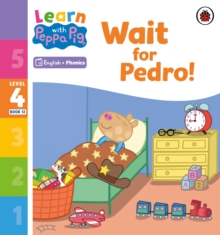 Learn with Peppa Phonics Level 4 Book 12  Wait for Pedro! (Phonics Reader)