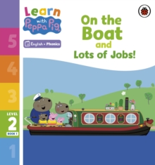 Learn with Peppa Phonics Level 2 Book 1  On the Boat and Lots of Jobs! (Phonics Reader)