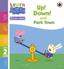 Learn with Peppa Phonics Level 2 Book 4  Up! Down! and Park Town (Phonics Reader)