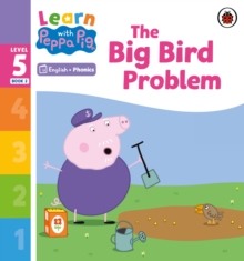 Learn with Peppa Phonics Level 5 Book 2  The Big Bird Problem (Phonics Reader)