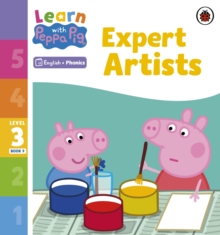 Learn with Peppa Phonics Level 3 Book 9  Expert Artists (Phonics Reader)