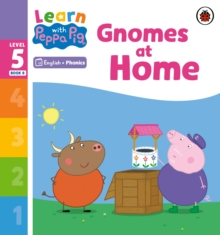 Learn with Peppa Phonics Level 5 Book 8  Gnomes at Home (Phonics Reader)