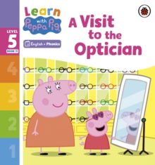 Learn with Peppa Phonics Level 5 Book 11  A Visit to the Optician (Phonics Reader)